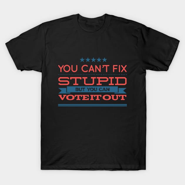 You can’t fix stupid but you can vote it out anti Trump presidential election 2020 T-Shirt by Butterfly Lane